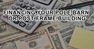 Image of Money with Text Financing for Your Post Frame or Pole Barn Building