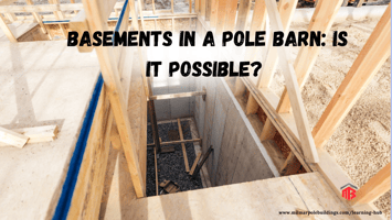 Can you have a basement in a pole barn?