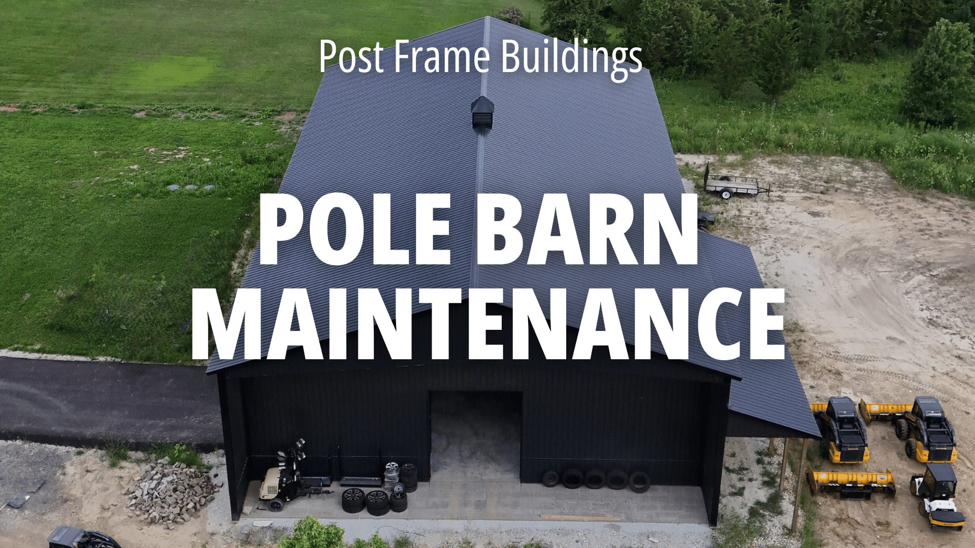 Pole Barn Maintenance Text over a picture of a post frame barn